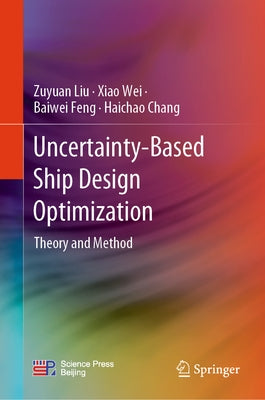 Uncertainty-Based Ship Design Optimization: Theory and Method by Liu, Zuyuan