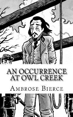 An Occurrence at Owl Creek by Bierce, Ambrose