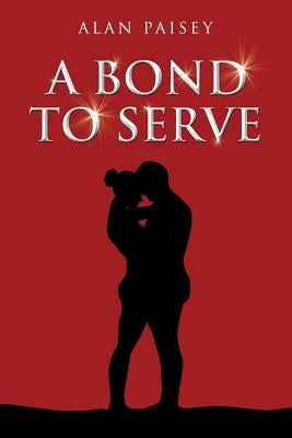A Bond To Serve by Paisey, Alan