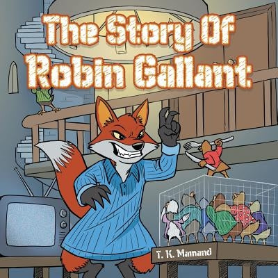 The Story of Robin Gallant by T. K. Mamand