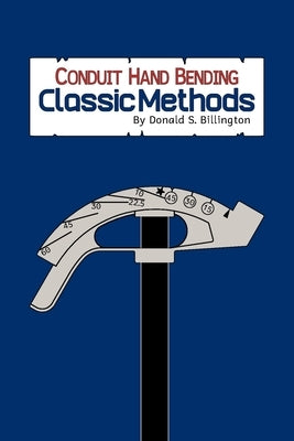 Conduit Hand Bending: Classic Methods by Billington, Donald S.