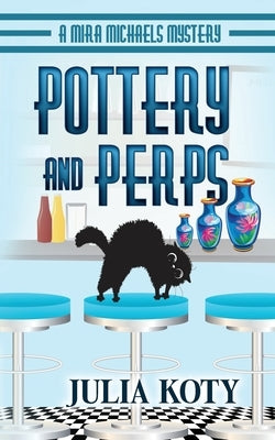 Pottery and Perps by Koty, Julia
