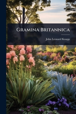 Gramina Britannica by Knapp, John Leonard