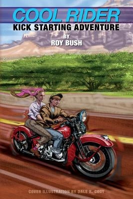 Cool Rider: Kick Starting Adventure by Bush, Roy