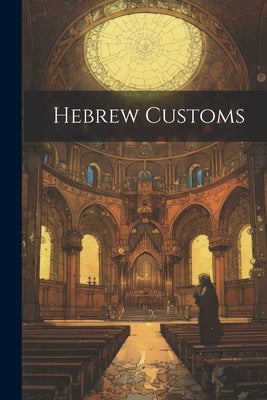 Hebrew Customs by Anonymous