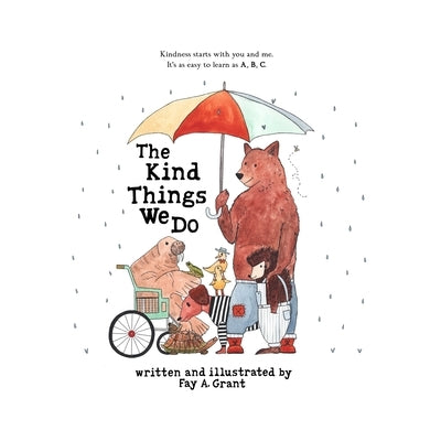The Kind Things We Do: A Book About Kindness, Empathy and Friendship for Ages 2-8 by Grant, Fay A.