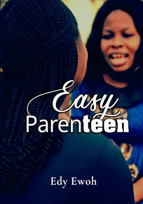 Easy Parenteen by Ewoh, Edy