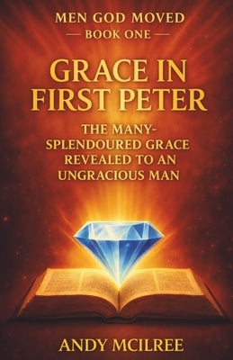Grace in 1 Peter by McIlree, Andy
