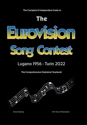 The Complete & Independent Guide to the Eurovision Song Contest 2022 by Barclay, Simon