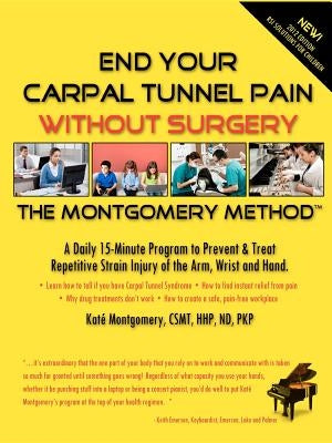 End Your Carpal Tunnel Pain Without Surgery by Montgomery, Katé