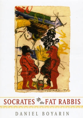Socrates & the Fat Rabbis by Boyarin, Daniel