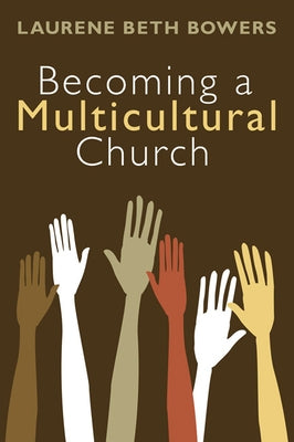Becoming a Multicultural Church by Bowers, Laurene Beth