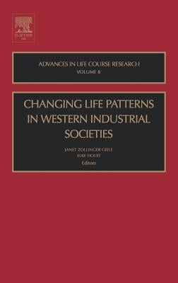 Changing Life Patterns in Western Industrial Societies: Volume 8 by Zollinger Giele, Janet