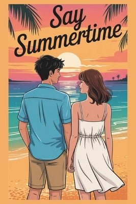 Say Summertime: You'll Need to Remember Me, Inspired by Abby Jimenez by Lane, Scarlett