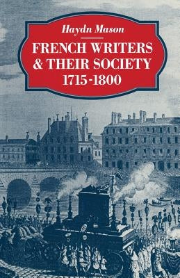 French Writers and Their Society 1715-1800 by Mason, Haydn