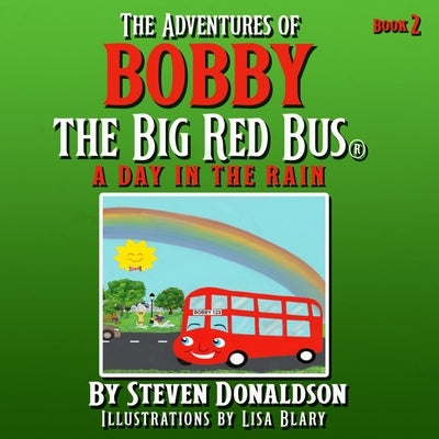 The Adventures of Bobby the Big Red Bus. a Day in the Rain by Donaldson, Steven