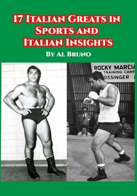 17 Italian Greats in Sports and Italian Insights by Bruno, Al