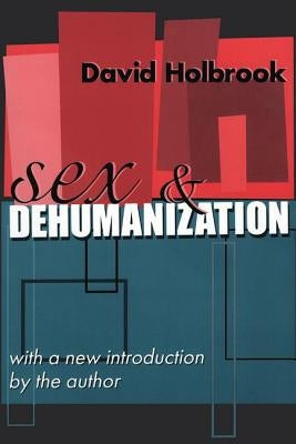 Sex and Dehumanization by Holbrook, David