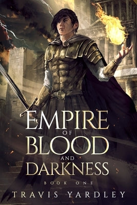 Empire of Blood and Darkness by Yardley, Travis
