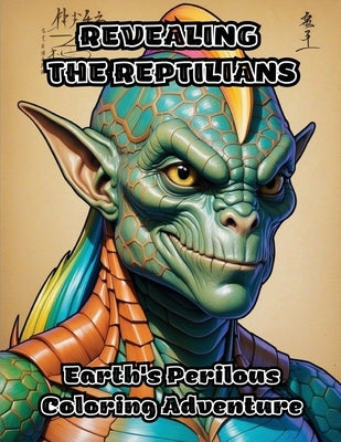 Revealing the Reptilians: Earth's Perilous Coloring Adventure by Colorzen