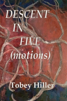 DESCENT in FIVE (motions) by Hiller, Tobey