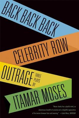 Back Back Back; Celebrity Row; Outrage: Three Plays by Moses, Itamar