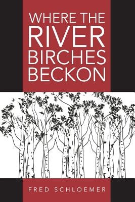 Where the River Birches Beckon by Schloemer, Fred