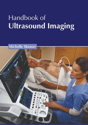 Handbook of Ultrasound Imaging by Skinner, Michelle