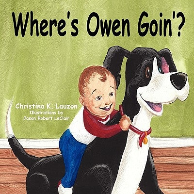 Where's Owen Goin'? by Lauzon, Christi