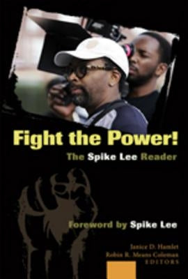 Fight the Power! The Spike Lee Reader: Foreword by Spike Lee by Hamlet, Janice D.