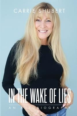 In The Wake of Lies by Shubert, Carrie