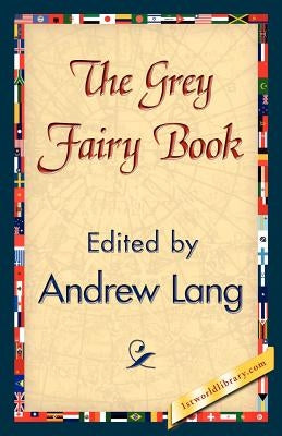 The Grey Fairy Book by Lang, Andrew