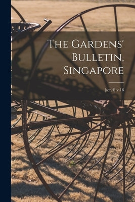 The Gardens' Bulletin, Singapore; [ser.4]: v.16 by Anonymous