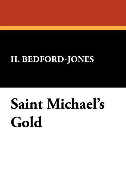 Saint Michael's Gold by Bedford-Jones, H.