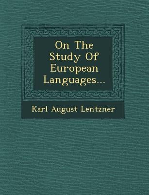 On the Study of European Languages... by Lentzner, Karl August