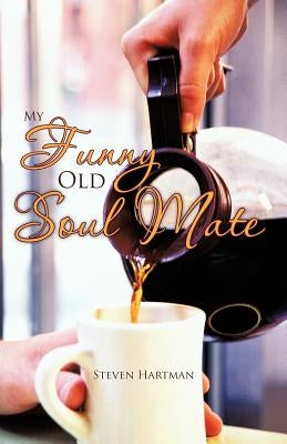 My Funny Old Soul Mate by Hartman, Steven