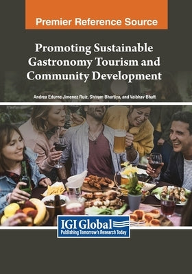 Promoting Sustainable Gastronomy Tourism and Community Development by Jimenez Ruiz, Andrea Edurne