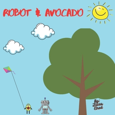 Robot & Avocado: Quick bedtime story by Elrod, Ashley