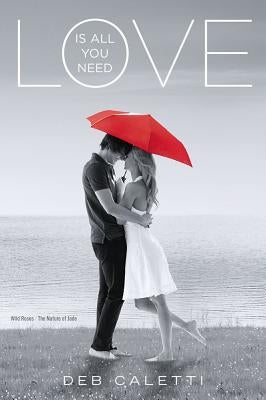 Love Is All You Need: Wild Roses/The Nature of Jade by Caletti, Deb
