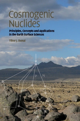 Cosmogenic Nuclides by Dunai, Tibor