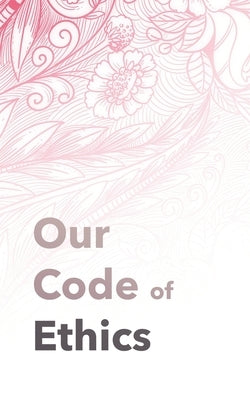 Our Code of Ethics: For Therapists & Coaches by Institute, Erickson