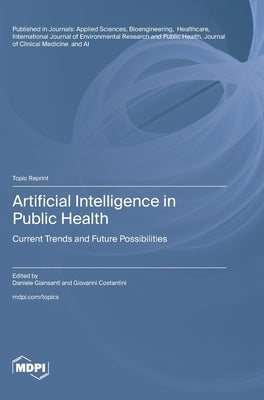 Artificial Intelligence in Public Health: Current Trends and Future Possibilities by Giansanti, Daniele