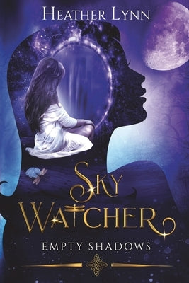 Sky Watcher: Empty Shadows by Lynn, Heather