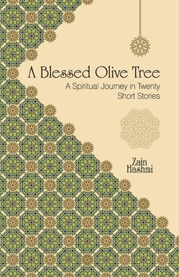 A Blessed Olive Tree: A Spiritual Journey in Twenty Short Stories by Hashmi, Zain