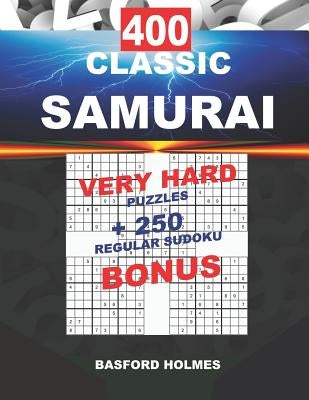 400 CLASSIC SAMURAI VERY HARD PUZZLES + 250 regular Sudoku BONUS: Sudoku Very Hard levels and classic puzzles 9x9 very hard level by Holmes, Basford