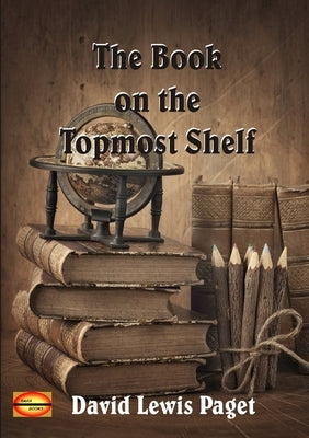 The Book on the Topmost Shelf by Paget, David Lewis
