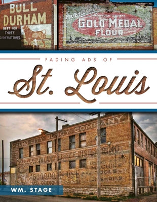 Fading Ads of St. Louis by Stage, Wm