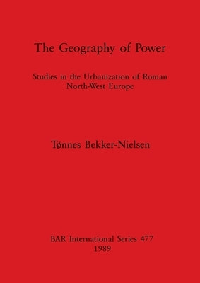 The Geography of Power by Bekker-Nielsen, Tønnes