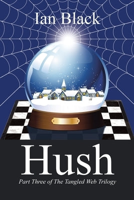 Hush: Part Three of the Tangled Web Trilogy by Black, Ian