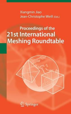 Proceedings of the 21st International Meshing Roundtable by Jiao, Xiangmin